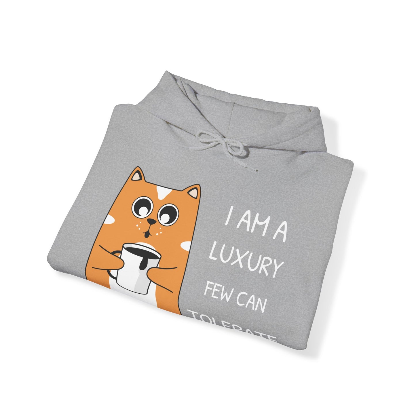 "Few Can Tolerate This Luxury" Hooded Sweatshirt